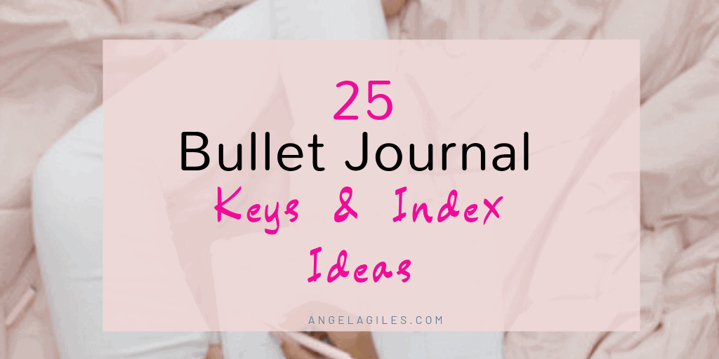 25 Bullet Journal Key Index Ideas For 21 Angela Giles