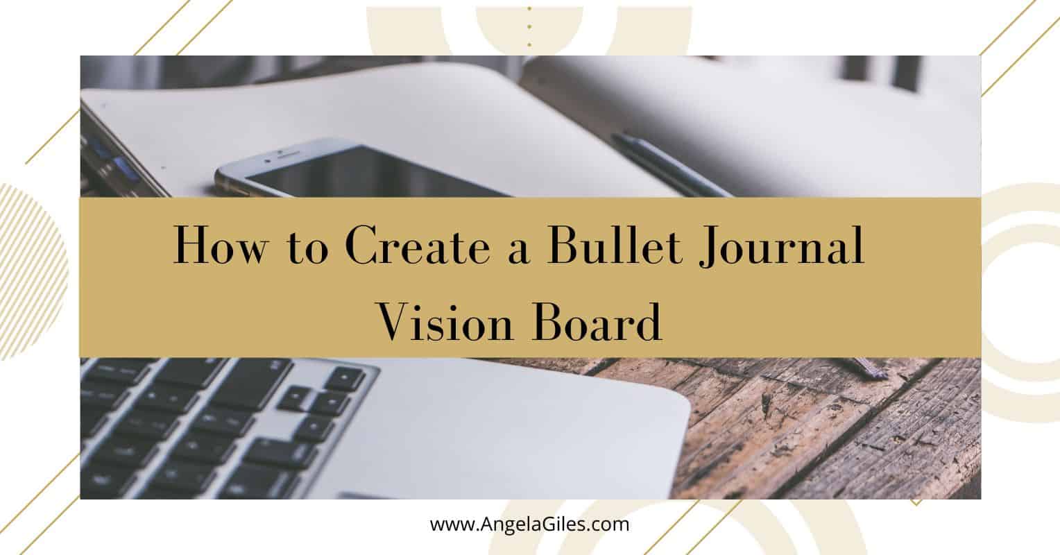 How to Create a Bullet Journal Vision Board, by Angela Giles