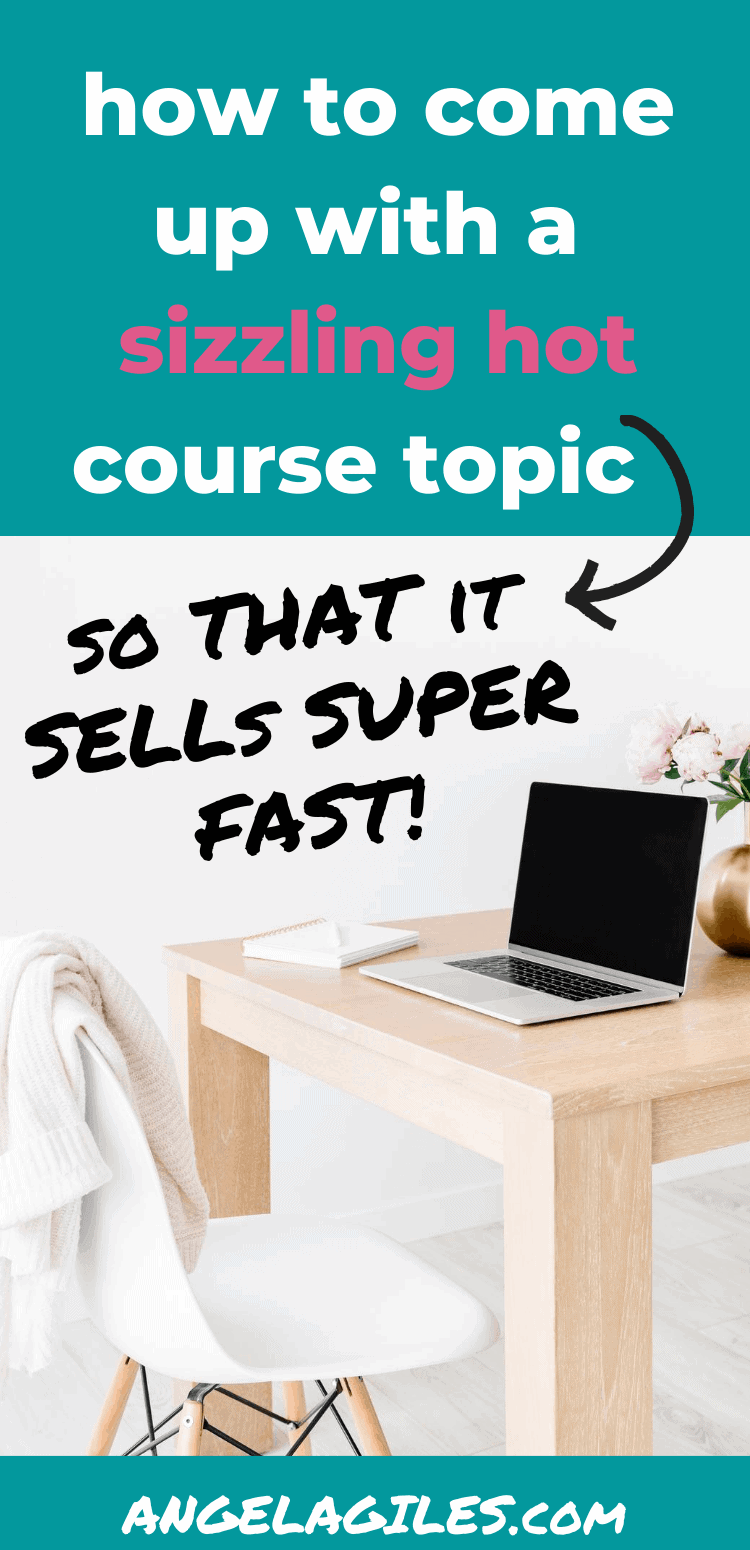 How to Come Up With a Great Online Course Topic Angela Giles