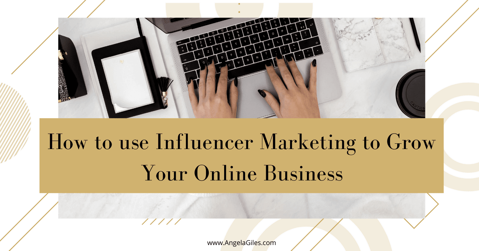 How To Use Influencer Marketing To Grow Your Online Business