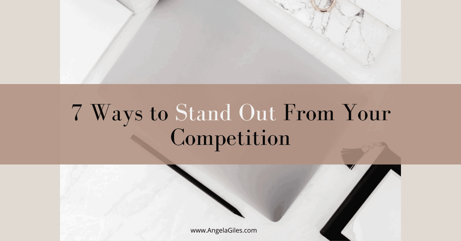 7 Ways to Stand Out From Your Competition