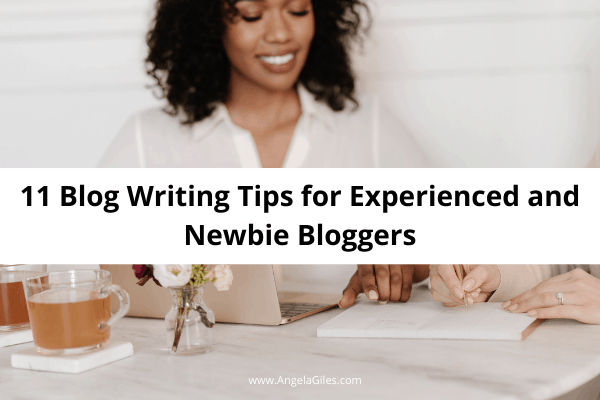 11 Blog Writing Tips for Experienced and Newbie Bloggers