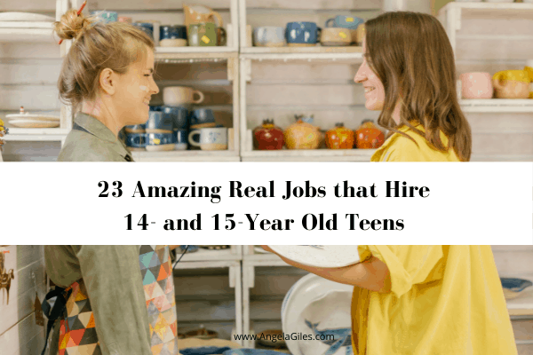 23 Amazing Real Jobs that Hire 14- and 15-Year Old Teens - Angela Giles