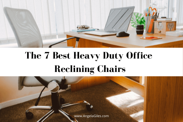 The 7 Best Heavy Duty Office Reclining Chairs 2022 Angela Giles - Best Heavy Duty Furniture