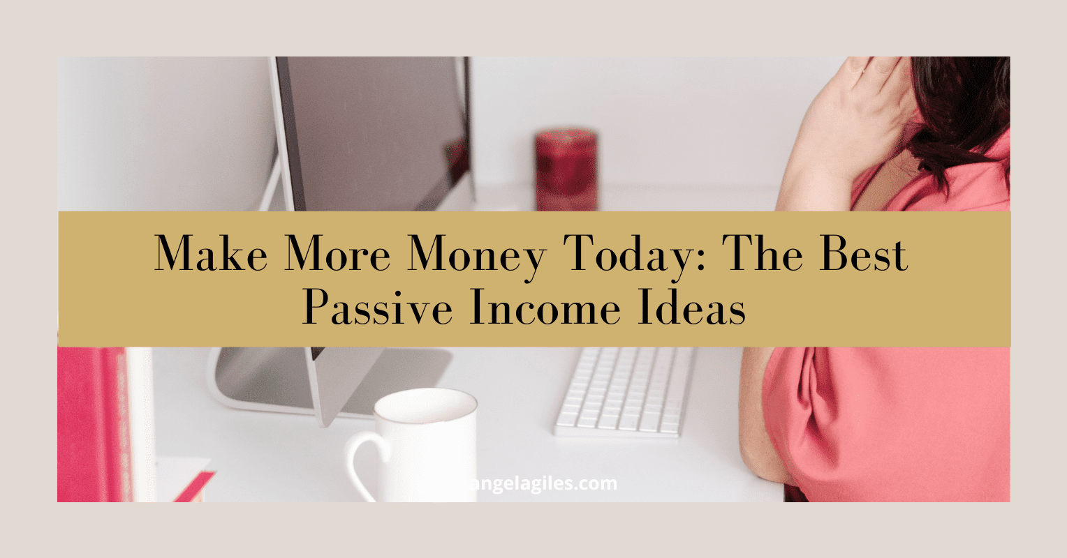 Make More Money Today: The Best Passive Income Ideas 