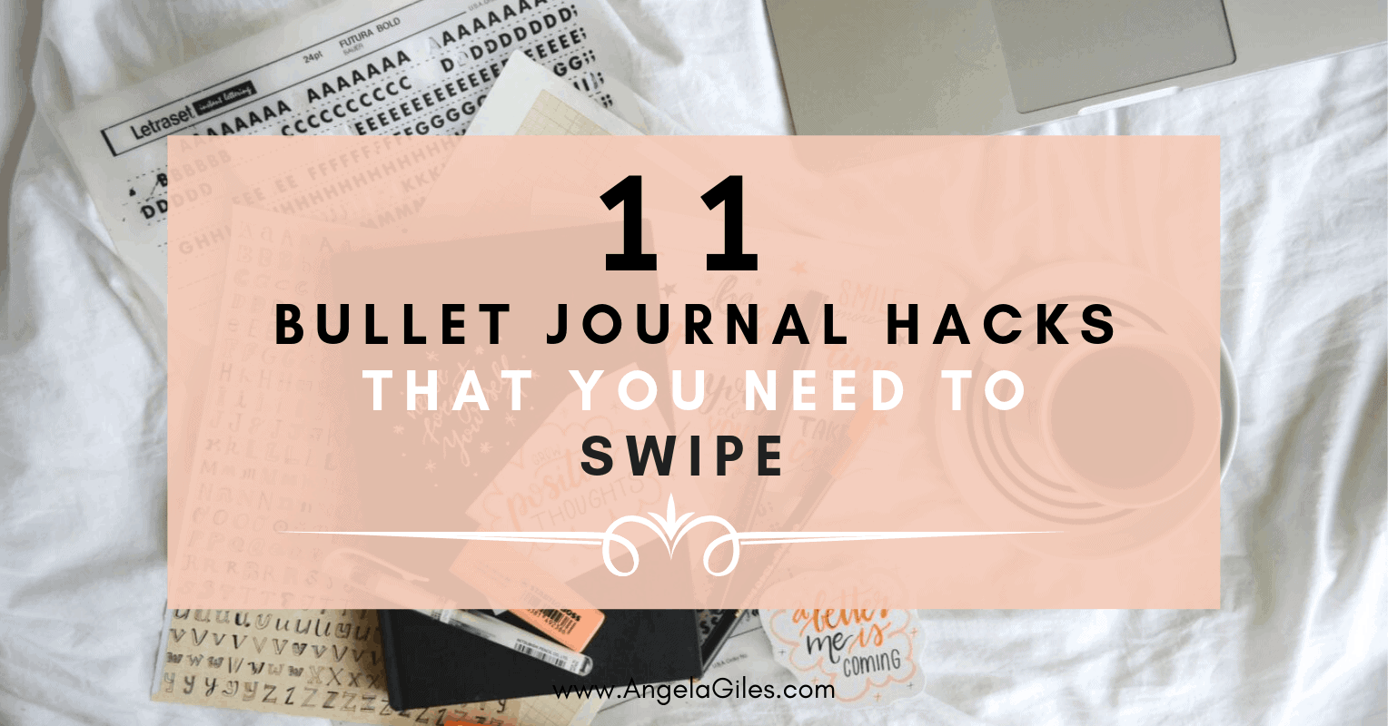 https://www.angelagiles.com/wp-content/uploads/2022/08/11-bullet-journal-hacks.png