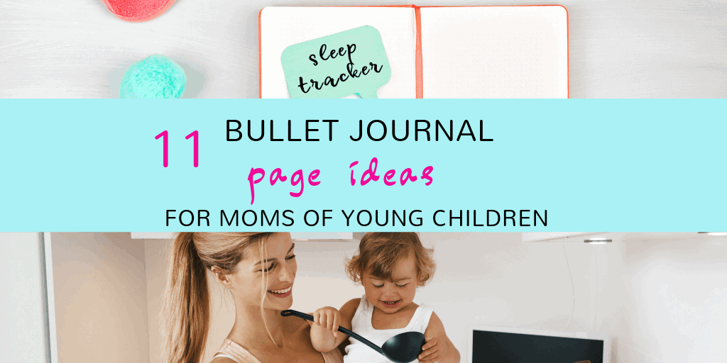 11 Bullet Journal Page Ideas for Moms of Young Children - Angela Giles