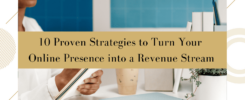 10 Proven Strategies to Turn Your Online Presence into a Revenue Stream