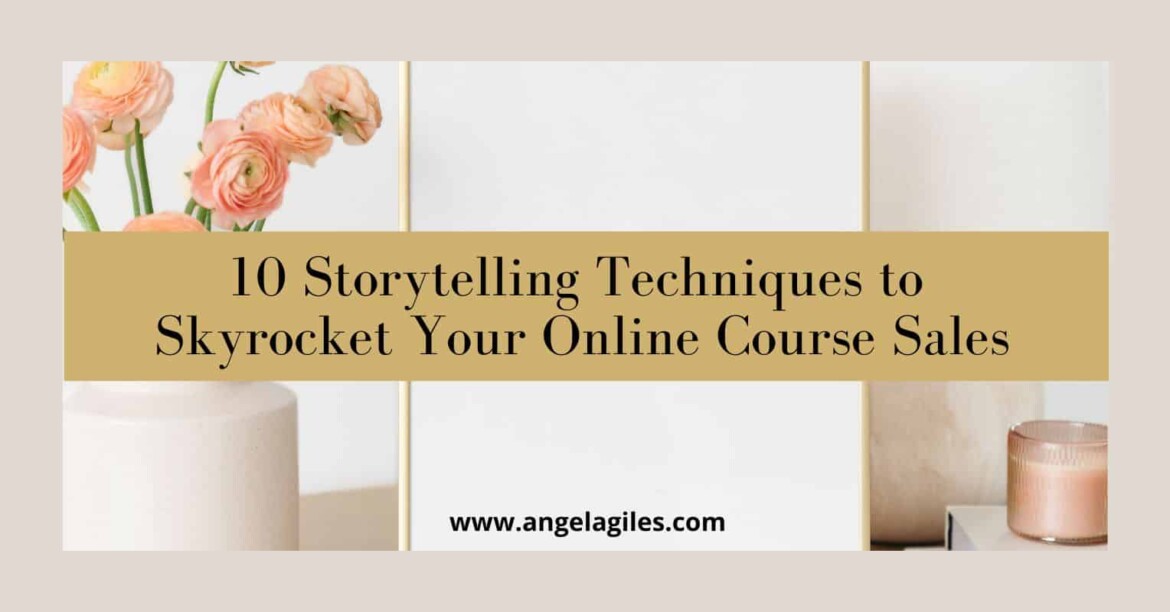 10 Storytelling Techniques to Skyrocket Your Online Course Sales