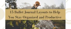 Bullet Journal Layouts to Help You Stay Organized and Productive 