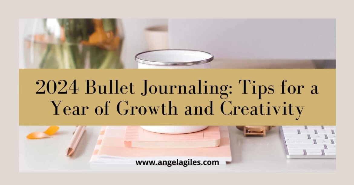 2024 Bullet Journaling - Tips for a Year of Growth and Creativity