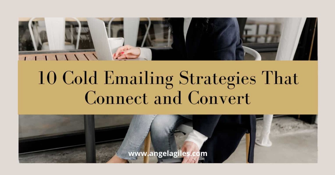 Cold Emailing Strategies That Connect and Convert