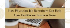 How Physician Job Recruiters Can Help Your Healthcare Business Grow