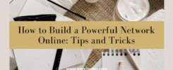 How to Build a Powerful Network Online Tips and Tricks