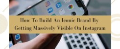 How To Build An Iconic Brand By Getting Massively Visible On Instagram