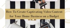 How To Create Captivating Video Content for Your Home Business on a Budget