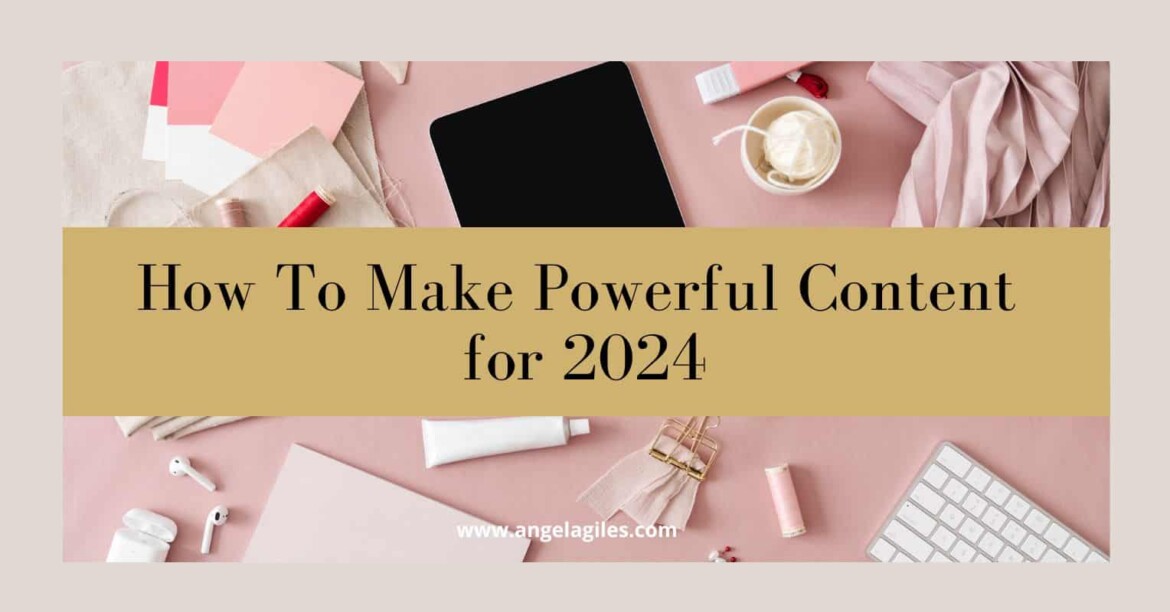How To Make Powerful Content