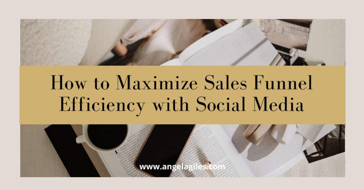 How to Maximize Sales Funnel Efficiency with Social Media