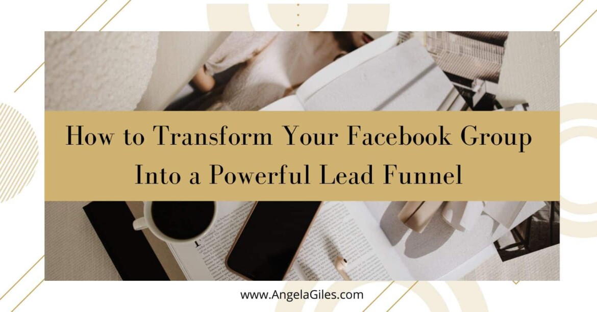 How to Transform Your Facebook Group Into a Powerful Lead Funnel