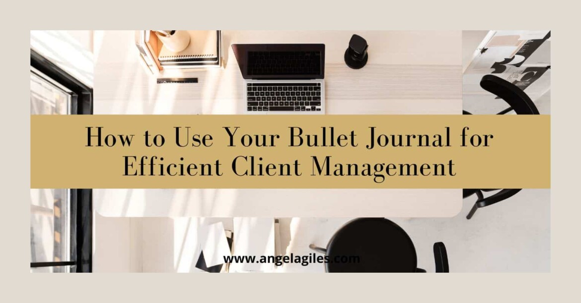 How to Use Your Bullet Journal for Efficient Client Management