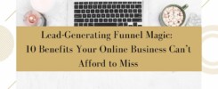 Lead-Generating Funnel Magic - 10 Benefits Your Online Business Can’t Afford to Miss