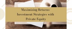 Maximizing Returns - Investment Strategies with Private Equity