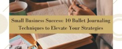 Small Business Success - 10 Bullet Journaling Techniques to Elevate Your Strategies