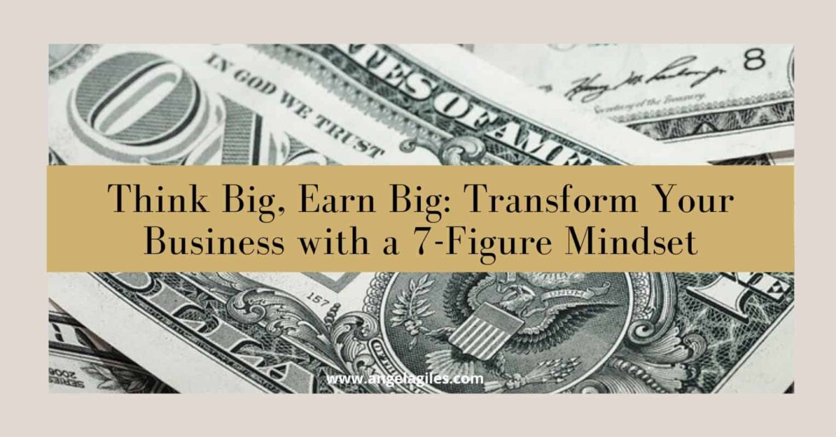 Transform Your Business with a 7-Figure Mindset