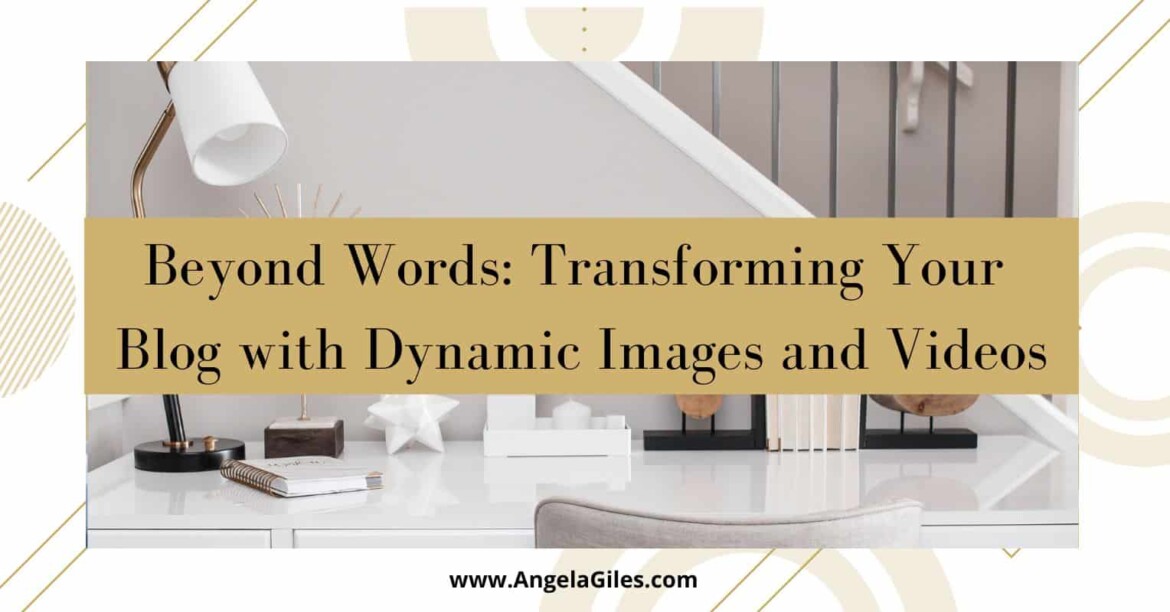 Transforming Your Blog with Dynamic Images and Videos