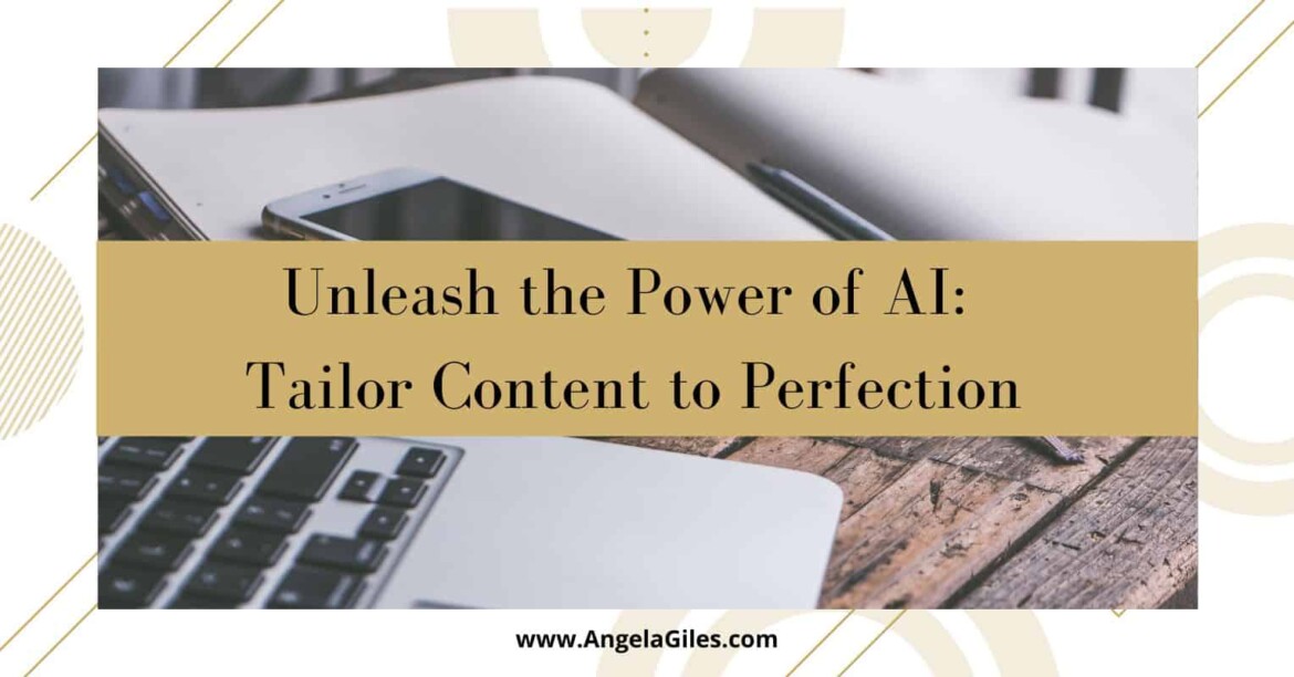 Unleash the Power of AI Tailor Content to Perfection