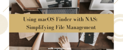 Using macOS Finder with NAS: Simplifying File Management